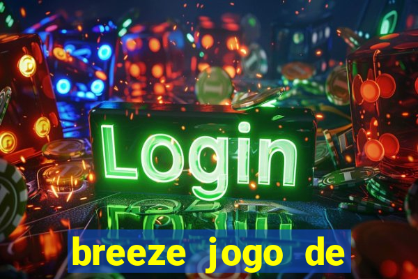 breeze jogo de aposta online