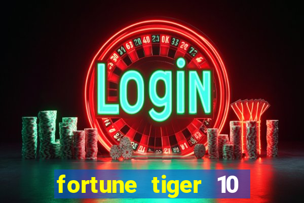 fortune tiger 10 reais grátis