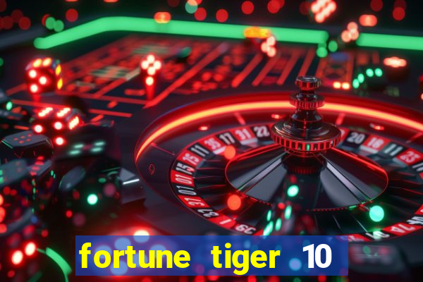 fortune tiger 10 reais grátis