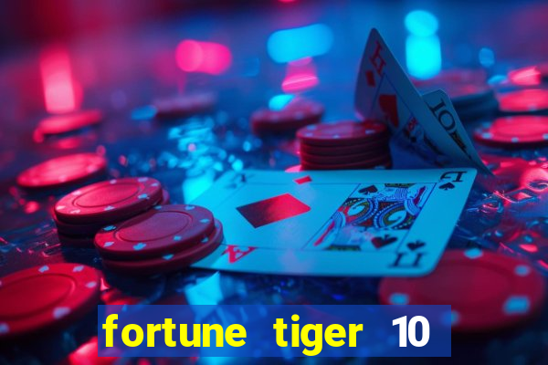 fortune tiger 10 reais grátis