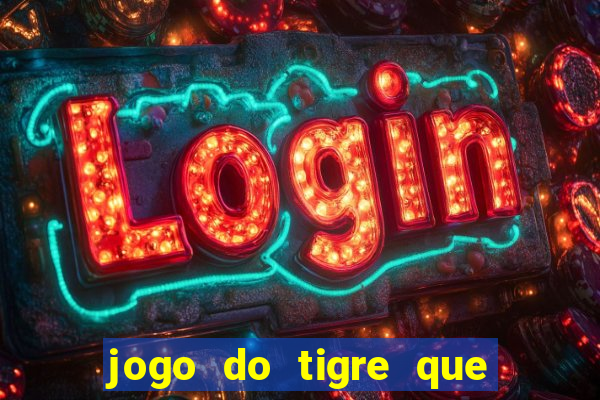 jogo do tigre que ta pagando hoje