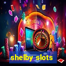 shelby slots