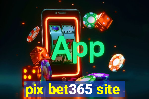 pix bet365 site