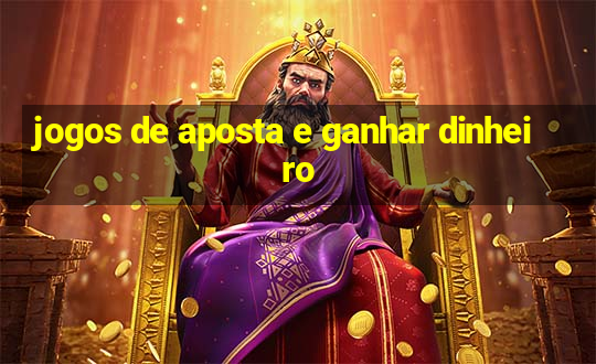 jogos de aposta e ganhar dinheiro