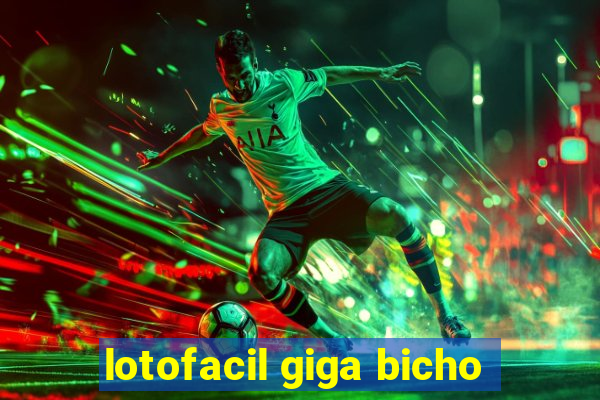 lotofacil giga bicho