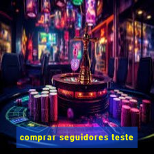 comprar seguidores teste