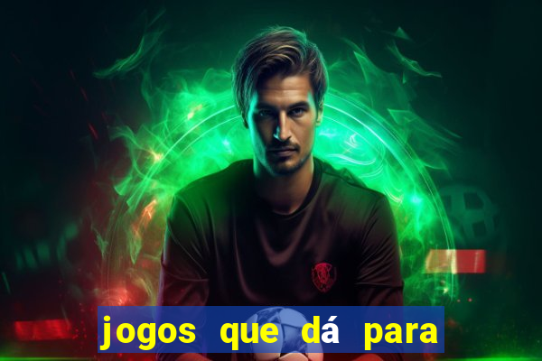 jogos que dá para ganhar dinheiro