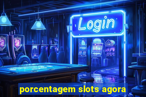 porcentagem slots agora