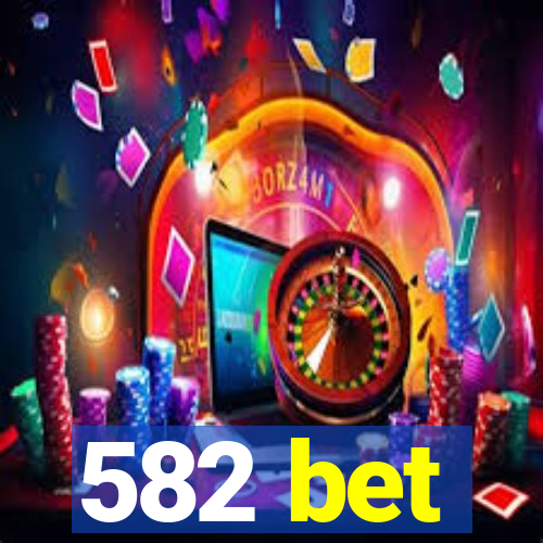 582 bet