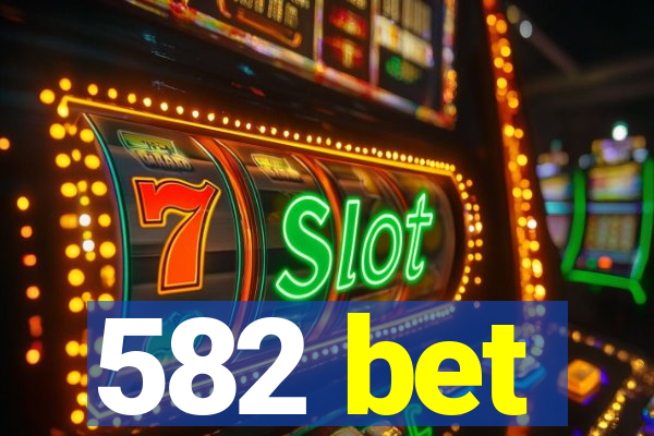 582 bet