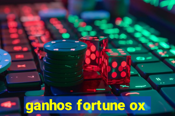 ganhos fortune ox