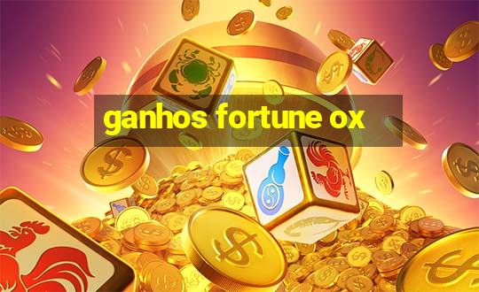 ganhos fortune ox