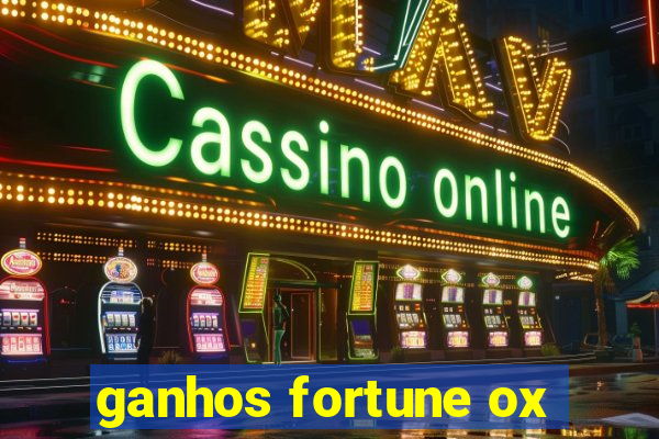 ganhos fortune ox