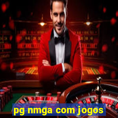 pg nmga com jogos