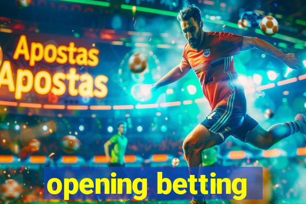 opening betting