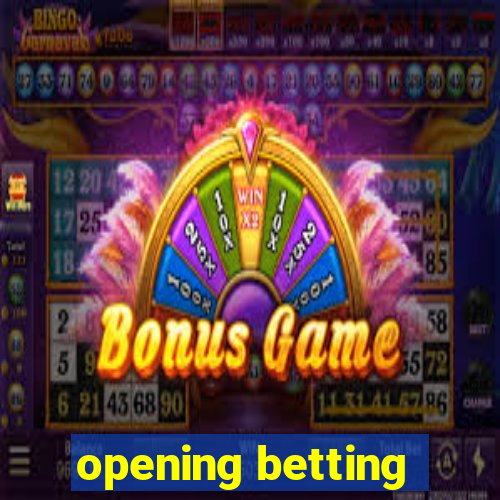 opening betting