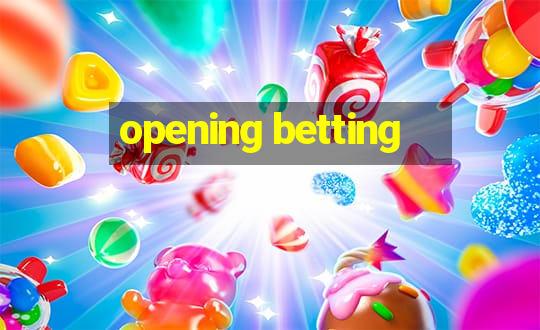 opening betting