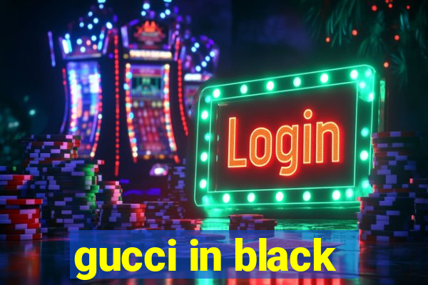 gucci in black