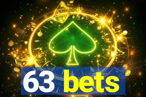 63 bets