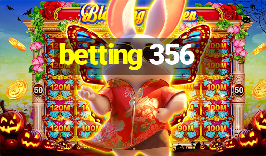 betting 356