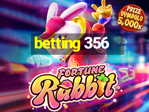 betting 356