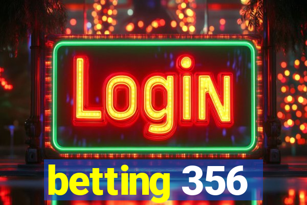 betting 356