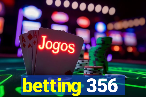 betting 356