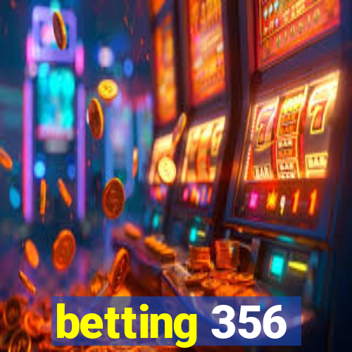 betting 356