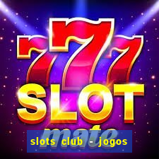 slots club - jogos de cassino