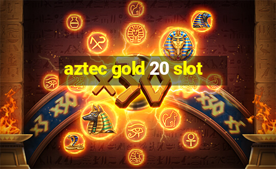 aztec gold 20 slot