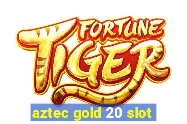 aztec gold 20 slot