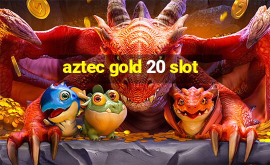 aztec gold 20 slot