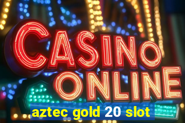 aztec gold 20 slot