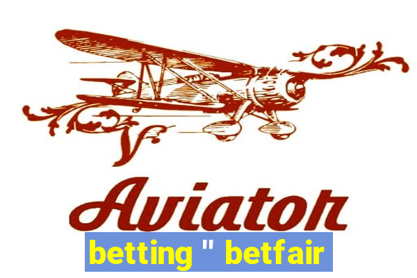 betting '' betfair