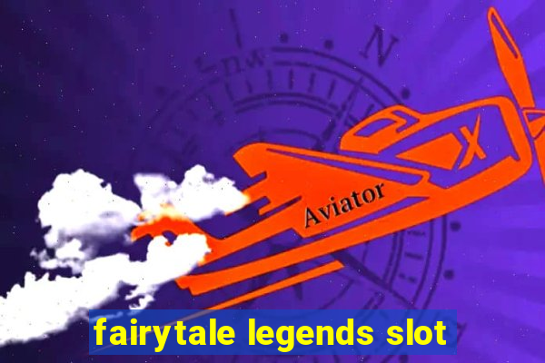 fairytale legends slot