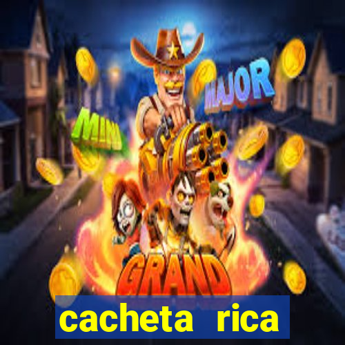 cacheta rica dinheiro real