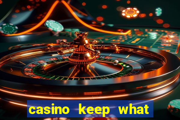 casino keep what you win