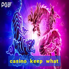 casino keep what you win