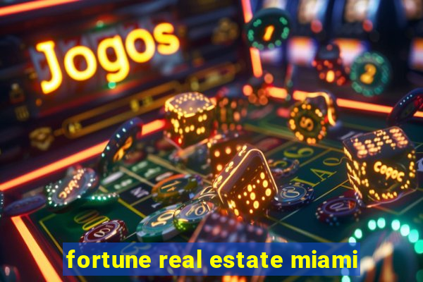 fortune real estate miami