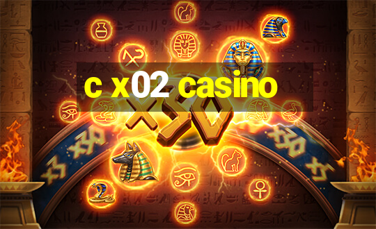 c x02 casino