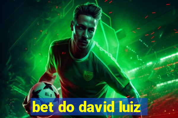 bet do david luiz