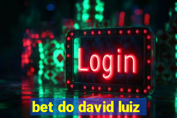 bet do david luiz