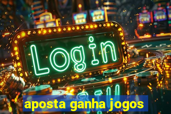 aposta ganha jogos