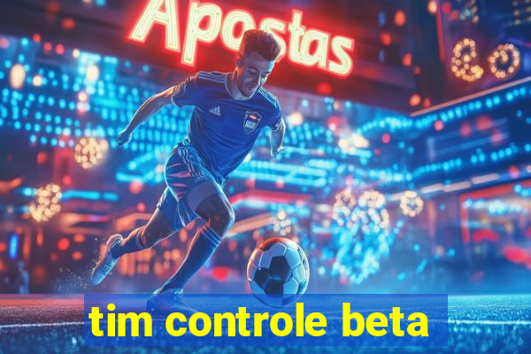 tim controle beta