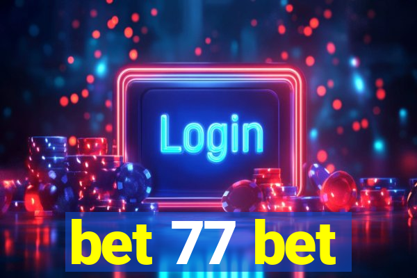 bet 77 bet