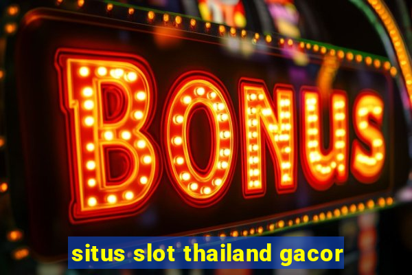 situs slot thailand gacor