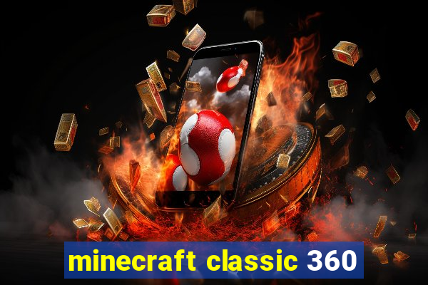 minecraft classic 360