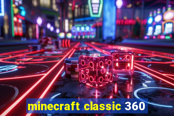 minecraft classic 360