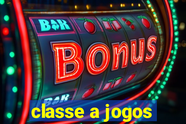 classe a jogos