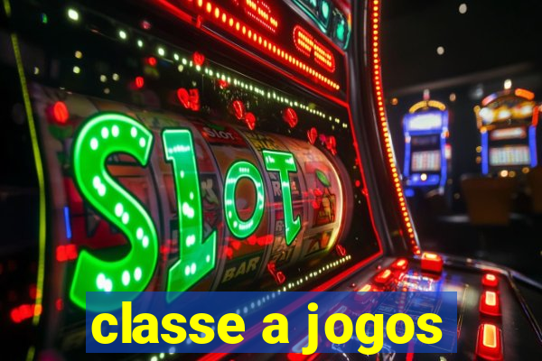 classe a jogos